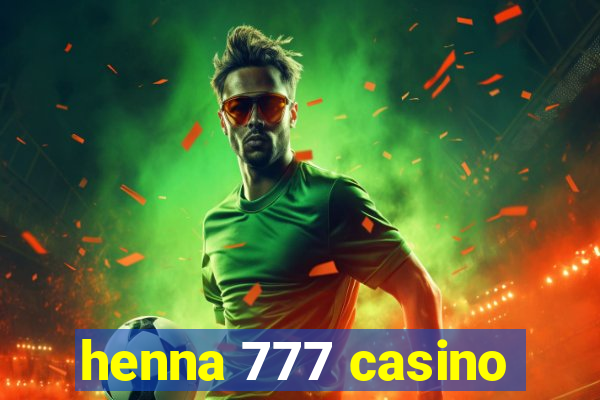 henna 777 casino